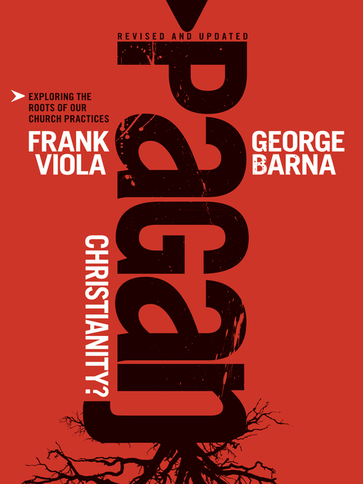 Title details for Pagan Christianity? by Frank Viola - Available